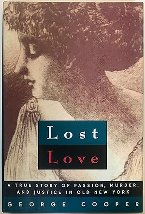 Lost Love: A True Story of Passion, Murder, and Justice in Old New York