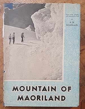 MOUNTAIN OF MAORILAND: With Forty-Nine Monochrome Plates From Photographs by the Author