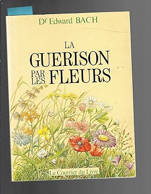 La guérison par les fleurs (French Edition)