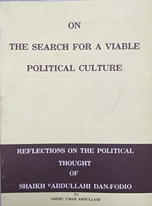 On the search for a viable political culture : reflections on the political thought of Shaikh 'Ab...