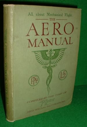 THE AERO MANUAL A MANUAL OF MECHANICALLY-PROPELLED HUMAN FLIGHT, COVERING THE HISTORY OF THE WORK...