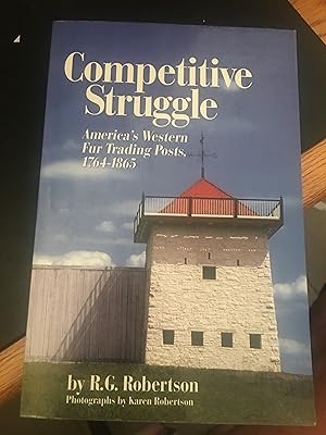 Competitive Struggle, America's Western Fur Trading Posts, 1764-1865