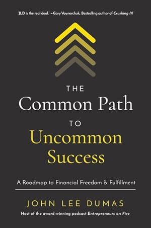 The Common Path to Uncommon Success: A Roadmap to Financial Freedom and Fulfillment