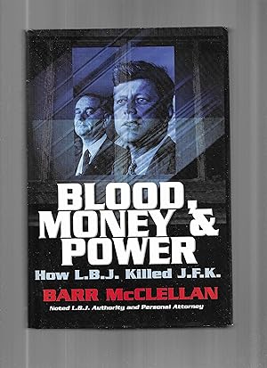 BLOOD, MONEY & POWER; How L.B.J. Killed J.F.K.