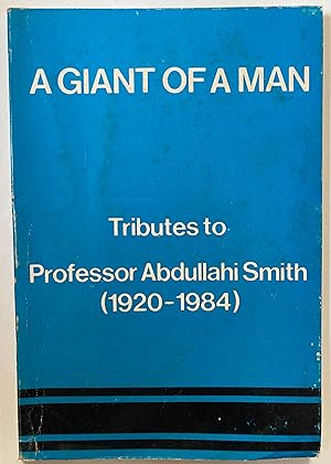 A Giant of a man : tributes to Professor Abdullahi Smith (1920-1984) scholar and teacher
