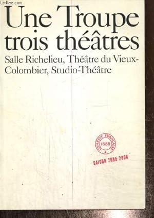 Une troupe, trois théâtres : Salle Richelieu, Théâtre du Vieux-Colombier, Studio-Théâtre - Comédi...