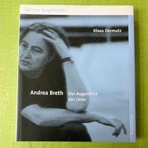 Andrea Breth : Der Augenblick der Liebe. (= Edition Burgtheater Band 6)