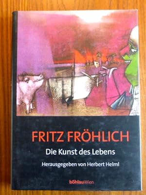 Fritz Fröhlich : Die Kunst des Lebens.