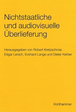 Nichtstaatliche und audiovisuelle Überlieferung : Gefährdungen und Lösungswege zur Sicherung. Bad...