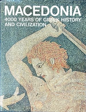 Macedonia 4000 years of Greek history and civilization