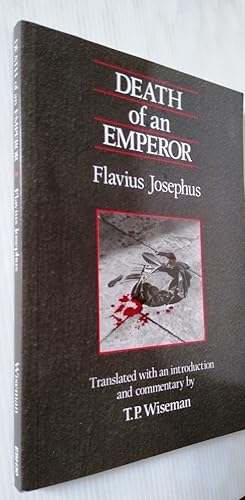 Death Of An Emperor: Flavius Josephus - Exeter Studies in History 30