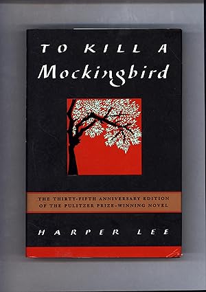To Kill a Mockingbird / The Thirty-Fifth Anniversary Edition of the Pulitzer Prize-Winning Novel ...