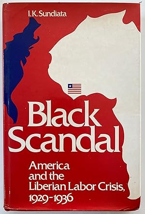 Black scandal: America and the Liberian labor crisis, 1929-1936