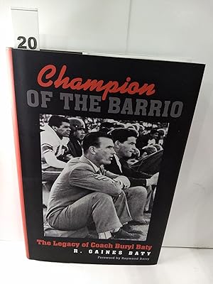 Champion of the Barrio : the Legacy of Coach Buryl Baty (SIGNED)