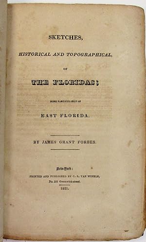 SKETCHES, HISTORICAL AND TOPOGRAPHICAL, OF THE FLORIDAS; MORE PARTICULARLY OF EAST FLORIDA