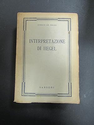 De Negri Enrico. Interpretazione di Hegel. Sansoni. 1943
