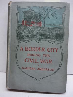 The Story of a Border City during the Civil War,