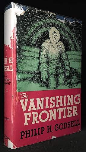 The Vanishing Frontier; A Saga of Traders, Mounties and Men of the Last North West