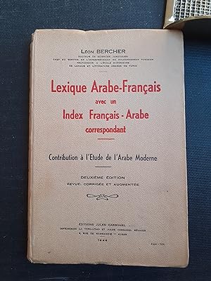 Lexique Arabe-Français avec un Index Français-Arabe correspondant. Contribution à l'Etude de l'Ar...