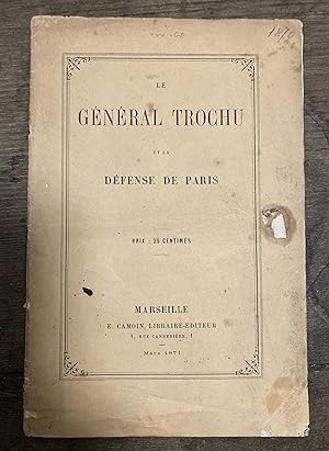 Le Général Trochu et la défense de Paris