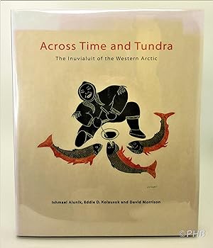 Across Time and Tundra: The Inuvialuit of the Western Arctic