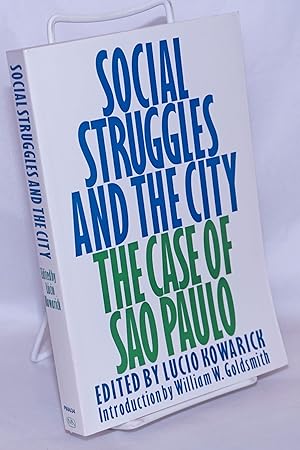 Social struggles and the city, the case of Sao Paulo. introduction by William W. Goldsmith. Trans...