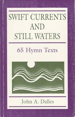 Swift Currents and Still Waters: 65 Hymn Texts