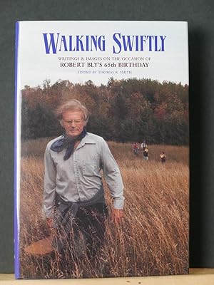 Walking Swiftly: Writings & Images on the Occasion of Robert Bly's 65th Birthday