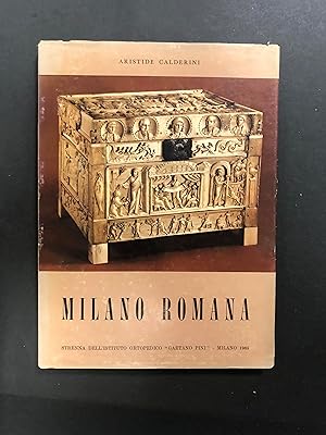 Calderini Aristide. Milano Romana. Strenna dell'Istituto Ortopedico Gaetano Pini. 1965