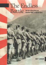 THE ENDLESS BATTLE : the fall of Hong Kong and Canadian POWs in imperial Japan