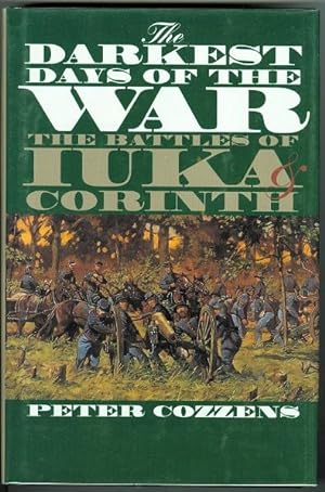 THE DARKEST DAYS OF THE WAR: THE BATTLES OF IUKA & CORINTH.