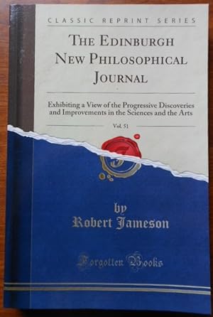 The Edinburgh New Philosophical Journal, Vol. 51: Exhibiting a View of the Progressive Discoverie...