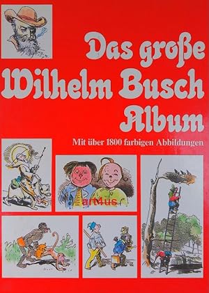 Das große Wilhelm Busch Album. Mit über 1800 farbigen Abbildungen