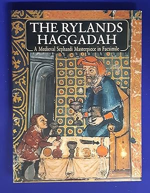 The Rylands Haggadah : a medieval Sephardi masterpiece in facsimile : an illuminated Passover com...
