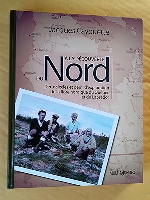 À la découverte du Nord: deux siècles et demi d'exploration de la flore nordique du Québec et du ...