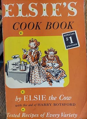 Elsie's Cook Book : Tested Recipes of Every Variety