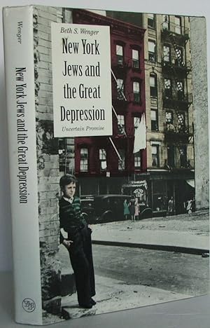 New York Jews and the Great Depression: Uncertain Promise (Yale Historical Publications Series)