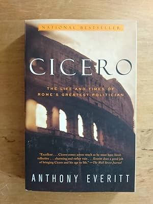 Cicero - The Life and Times of Rome's Greatest Politician