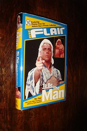 To Be the Man - the Autobigraphy of Ric Flair aka Nature Boy (first printing) - Professional Wres...