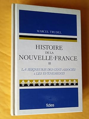 Histoire de la Nouvelle-France III: La seigneurie des Cent-Associés, 1- Les événements