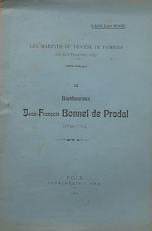 Les Martyrs du diocèse de Pamiers en Septembre 1792: Le Bienheureux Jean-François Bonnel de Prada...