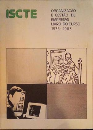 ISCTE: ORGANIZAÇÃO E GESTÃO DE EMPRESAS LIVRO DO CURSO 1978-1983.