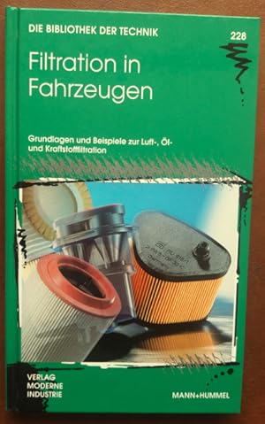 Filtration in Fahrzeugen. Grundlagen und Beispiele zur Luft-, Öl- und Kraftstofffiltration.