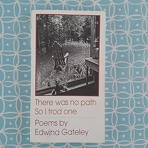 There Was No Path, So I Trod One.: Poems