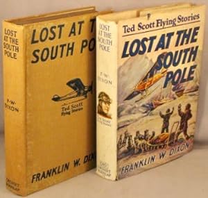 Lost At the South Pole, or, Ted Scott in Blizzard Land (The Ted Scott Flying Stories).