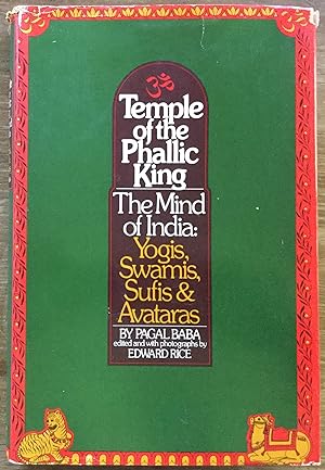 Temple of the Phallic King: The Mind of India: Yogis, Swamis, Sufis, and Avataras