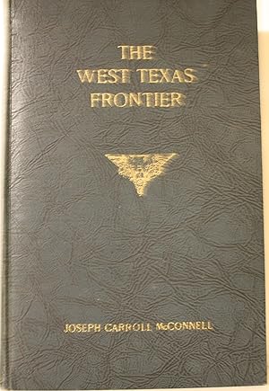 The West Texas Frontier, or, A Descriptive History of Early Texas Times in Western Texas