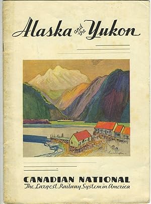 Alaska and the Yukon. Canadian National, The Largest Railway System in America