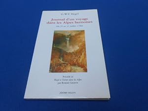 Journal d'un voyage dans les Alpes Bernoises (du 25 au 31 Juillet 1796) Précédé de Hegel et Turne...