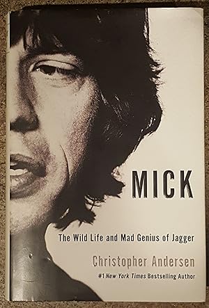 Mick: The Wild Life and Mad Genius of Jagger